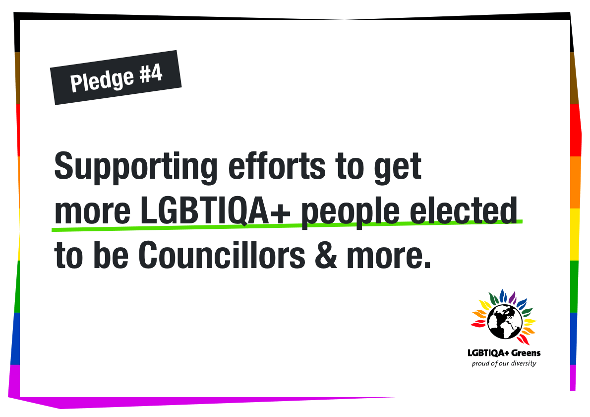 Supporting efforts to get more LGBTIQA+ people elected to be Councillors and more